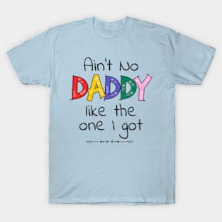 Ain't no daddy Like the One I got Funny kids Baby Toddler T-Shirt